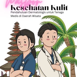 Paspor Kesehatan Kulit: Pendahuluan Dermatologis untuk Tenaga Medis di Daerah Wisata