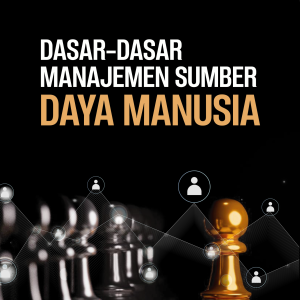 DASAR DASAR MANAJEMEN SUMBER DAYA MANUSIA