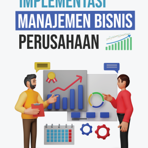 IMPLEMENTASI MANAJEMEN BISNIS PERUSAHAAN