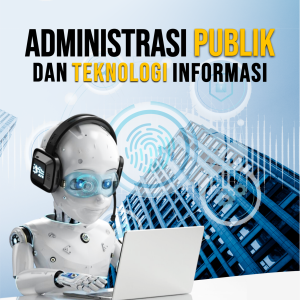 ADMINISTRASI PUBLIK DAN TEKNOLOGI INFORMASI