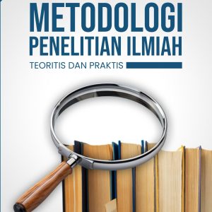 BUKU AJAR METODOLOGI PENELITIAN ILMIAH TEORITIS DAN PRAKTIS