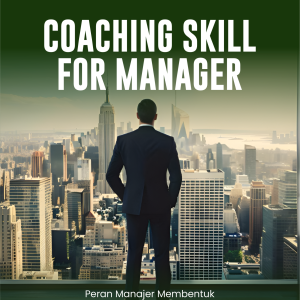 COACHING SKILL FOR MANAGER Peran Manajer Membentuk Karakter Individu
