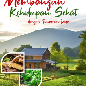 MEMBANGUN KEHIDUPAN SEHAT DENGAN TANAMAN DESA
