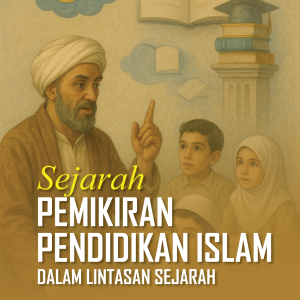 Sejarah Pemikiran Pendidikan Islam dalam Lintasan Sejarah