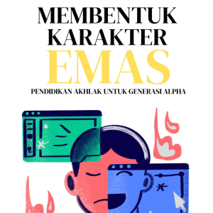 MEMBENTUK KARAKTER EMAS: PENDIDIKAN AKHLAK UNTUK GENERASI ALPHA