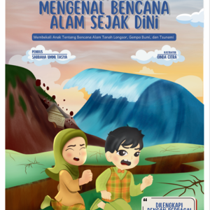 BUKU AKTIVITAS MENGENAL BENCANA ALAM SEJAK DINI Membekali Anak Tentang Bencana Alam Tanah Longsor, Gempa Bumi, dan Tsunami