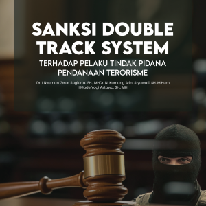 SANKSI DOUBLE TRACK SYSTEM TERHADAP PELAKU TINDAK PIDANA PENDANAAN TERORISME