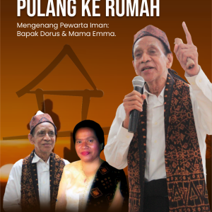 PULANG KE RUMAH Mengenang Pewarta Iman: Bapak Dorus & Mama Emma
