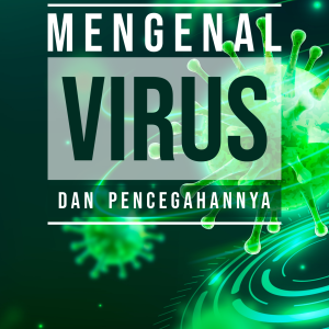 MENGENAL VIRUS DAN PENCEGAHANNYA