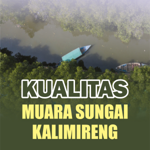 KUALITAS MUARA SUNGAI KALIMIRENG  KECAMATAN MANYAR GRESIK JAWA TIMUR