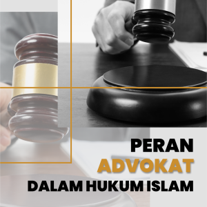 PERAN ADVOKAT DALAM HUKUM ISLAM