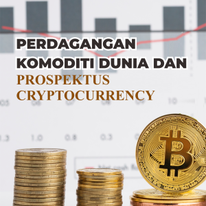 PERDAGANGAN KOMODITI DUNIA DAN PROSPEKTUS CRYPTOCURRENCY