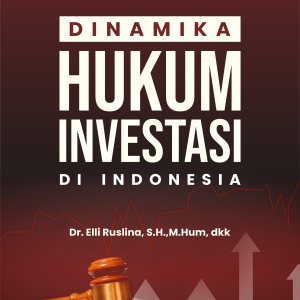 DINAMIKA HUKUM INVESTASI DI INDONESIA