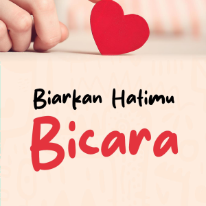 BIARKAN HATIMU BICARA