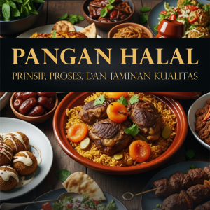 PANGAN HALAL PRINSIP, PROSES, DAN JAMINAN KUALITAS