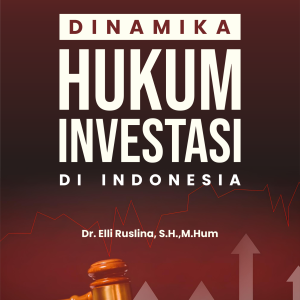 DINAMIKA HUKUM INVESTASI DI INDONESIA