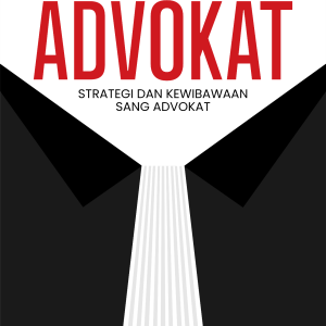 SENI MEMBELA ALA ADVOKAT STRATEGI DAN KEWIBAWAAN SANG ADVOKAT