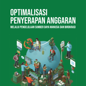 OPTIMALISASI PENYERAPAN ANGGARAN MELALUI PENGELOLAAN SUMBER DAYA MANUSIA DAN BIROKRASI