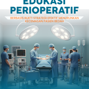 BUKU AJAR EDUKASI PERIOPERATIF BERBASIS BUKTI STRATEGI EFEKTIF MENURUNKAN KECEMASAN PASIEN  BEDAH