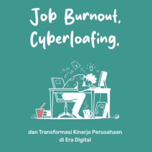 JOB BURNOUT, CYBERLOAFING, DAN TRANSFORMASI KINERJA PERUSAHAAN DI ERA DIGITAL