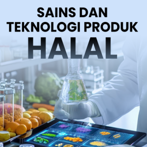 SAINS DAN TEKNOLOGI PRODUK HALAL
