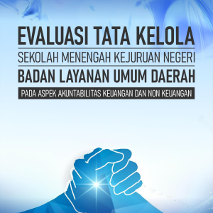 EVALUASI TATA KELOLA SEKOLAH MENENGAH KEJURUAN NEGERI BADAN LAYANAN UMUM DAERAH PADA ASPEK AKUNTABILITAS KEUANGAN DAN NON KEUANGAN