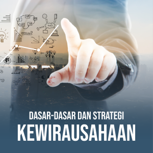 DASAR-DASAR DAN STRATEGI KEWIRAUSAHAAN