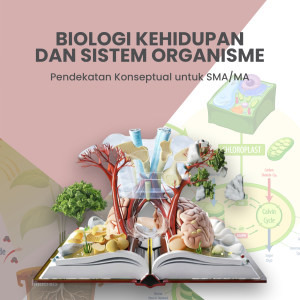 Biologi Kehidupan dan Sistem Organisme Pendekatan  Konseptual Untuk SMA/MA