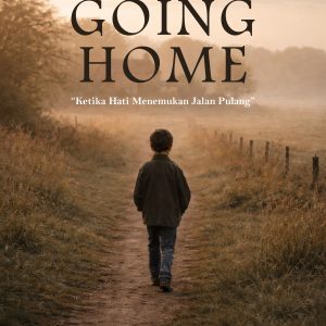 Going Home Ketika Hati Menemukan Jalan Pulang