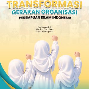 TRANSFORMASI GERAKAN ORGANISASI PEREMPUAN ISLAM INDONESIA