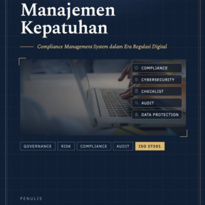 Manajemen Kepatuhan: Compliance Management System dalam Era Regulasi Digital